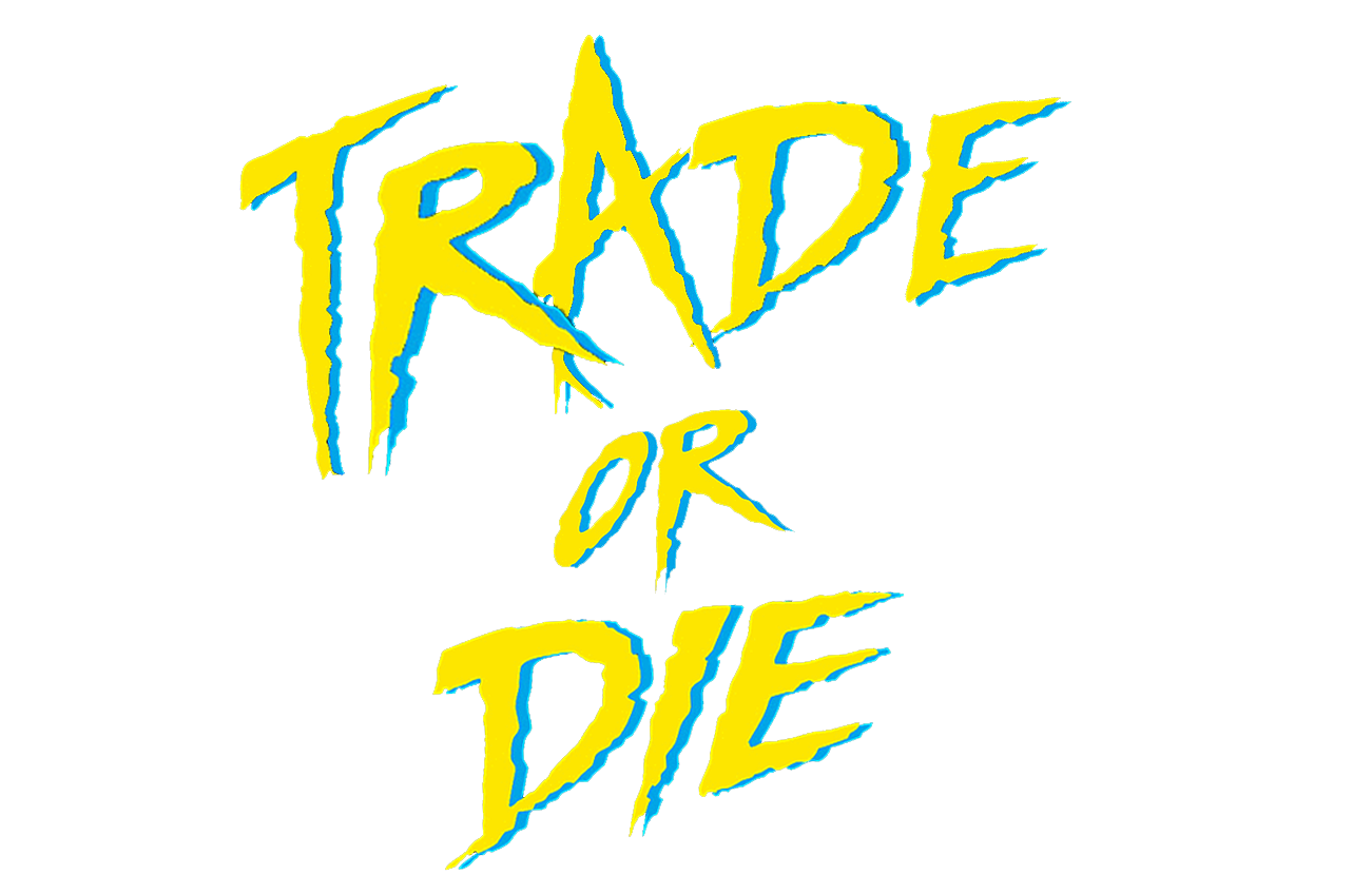 Trade or Die